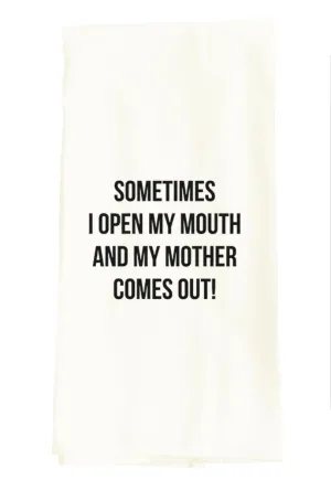 TEA TOWEL: SOMETIMES I OPEN MY MOUTH