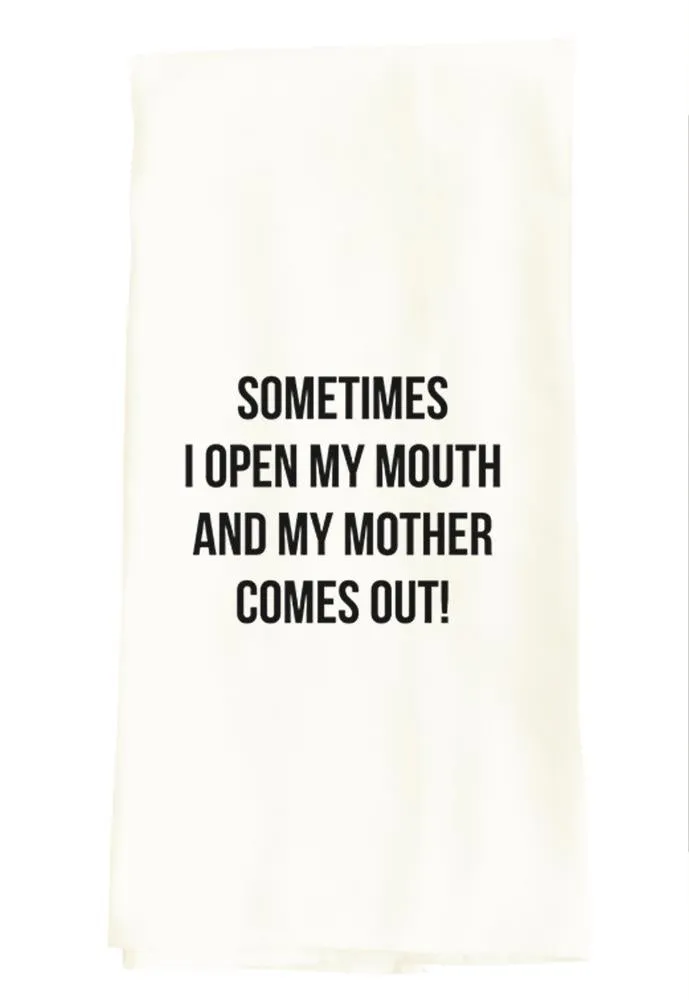 TEA TOWEL: SOMETIMES I OPEN MY MOUTH